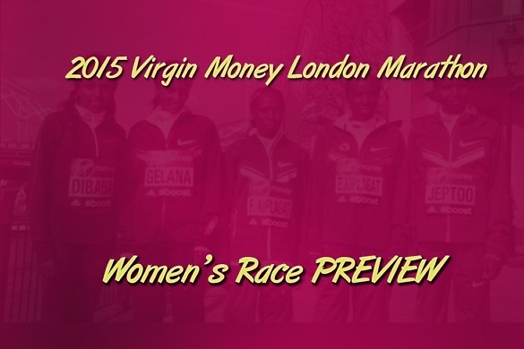 London Marathon 2015 Women’s race preview